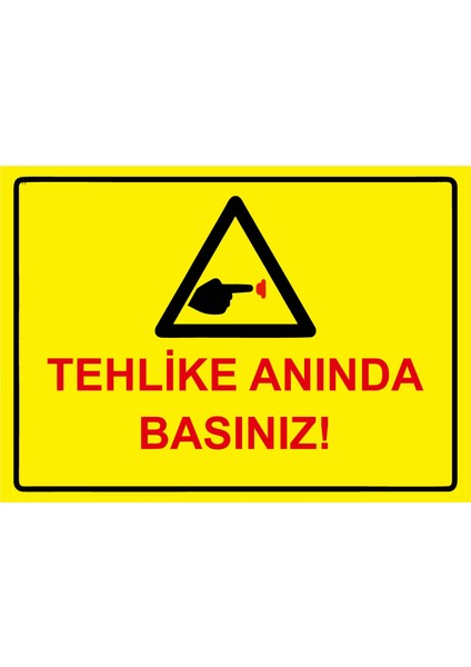 Tehlike Anında Basınız! Uyarı Levhası Dekota 25X35 cm