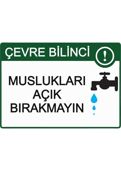 Çevre Bilinci! Muslukları Açık Bırakmayın Uyarı Levhası Etiket 25X35 cm