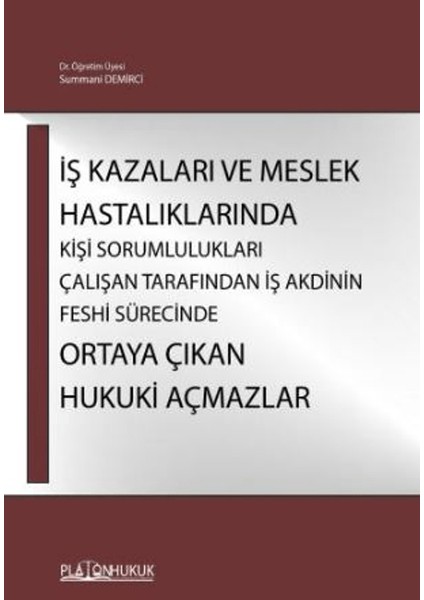 Iş Kazaları ve Meslek Hastalıklarında Kişi Sorumlulukları Çalışan Tarafından Iş Akdinin Feshi Sürecinde Ortaya Çıkan Hukuki Açmazlar