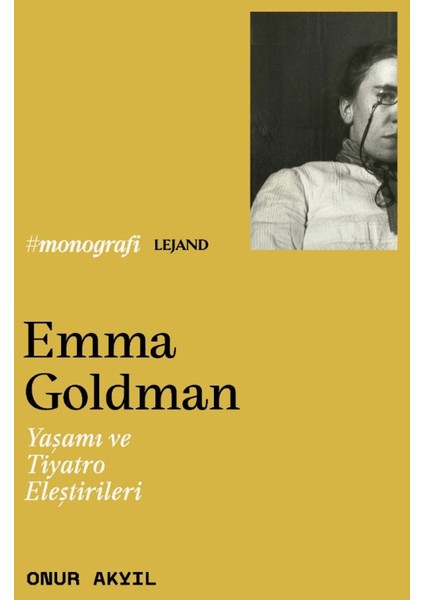 Emma Goldman & Yaşamı ve Tiyatro Eleştirileri
