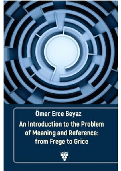 An Introduction To The Problem Of Meaning And Reference: From Frege To Grice