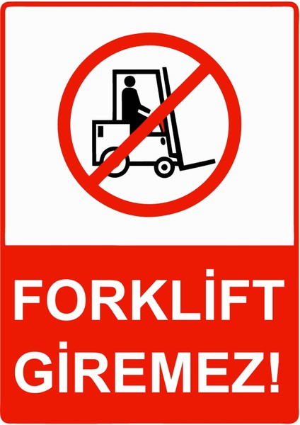 Forklift Giremez! Uyarı Levhası Etiket 25X35 cm