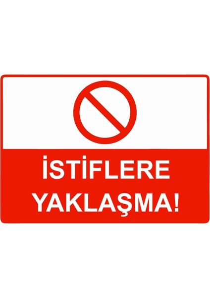 Istiflere Yaklaşma! Uyarı Levhası Dekota 25X35 cm