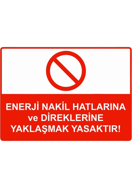 Enerji Nakil Hatlarına ve Direklerine Yaklaşmak Yasaktır! Uyarı Levhası Etiket 25X35 cm