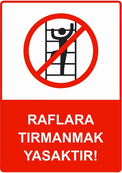 Raflara Tırmanmak Yasaktır! Uyarı Levhası Etiket 25X35 cm