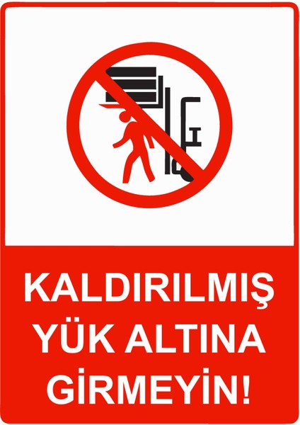 Kaldırılmış Yük Altına Girmeyin! Uyarı Levhası Etiket 25X35 cm