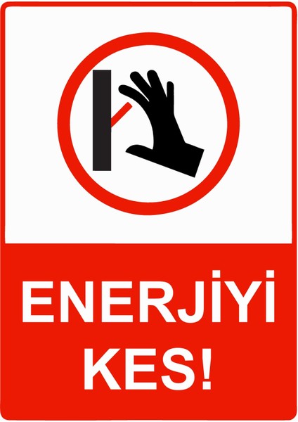 Enerjiyi Kes! Uyarı Levhası Etiket 25X35 cm