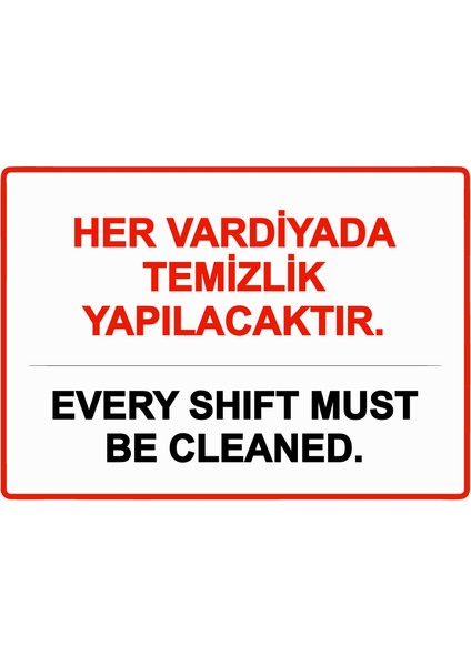 Her Vardiyada Temizlik Yapılacaktır Every Shıft Must Be Cleaned. Uyarı Levhası Etiket 25X35 cm