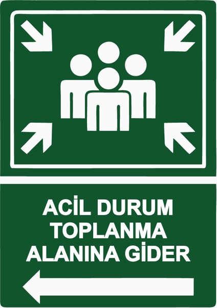 Acil Durum Toplanma Alanına Gider Uyarı Levhası Etiket 25X35 cm