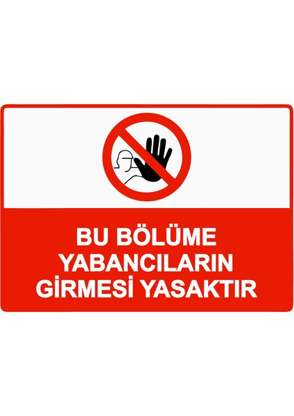 Bu Bölüme Yabancıların Girmesi Yasaktır Uyarı Levhası Etiket 25X35 cm