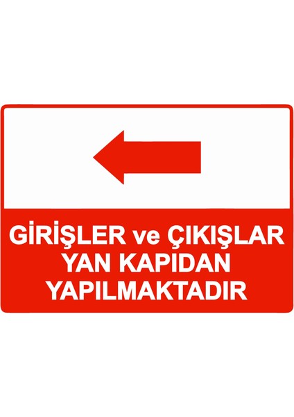 Girişler ve Çıkışlar Yan Kapıdan Yapılmaktadır Uyarı Levhası Etiket 25X35 cm