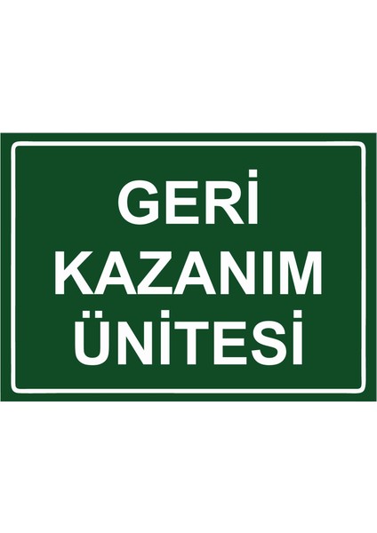 Geri Kazanım Ünitesi Uyarı Levhası Etiket 25X35 cm