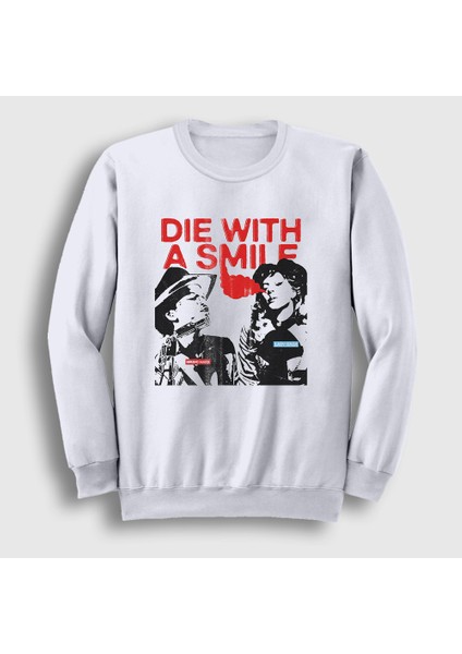 Unisex Beyaz Die With A Smile Bruno Mars Lady Gaga Sweatshirt