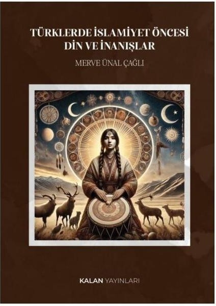 Türklerde Islamiyet Öncesi Din ve Inanışlar