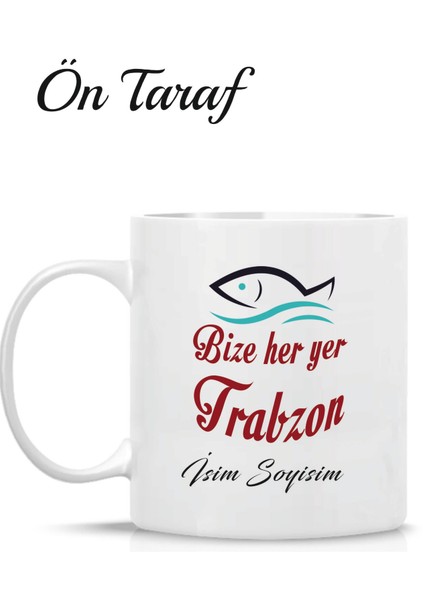 Bize Her Yer Trabzon Özel Tasarım Kupa Bardak