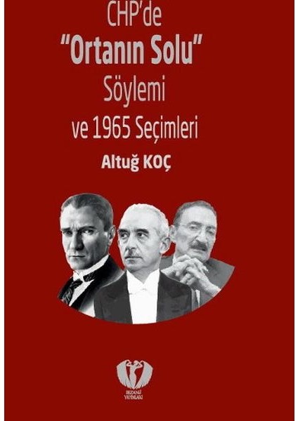 Chp'de 'ortanın Solu' Söylemi ve 1965 Seçimleri
