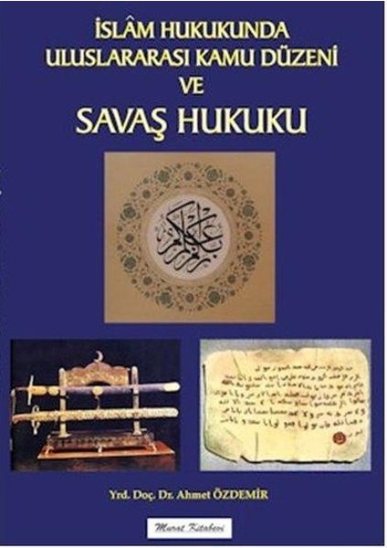 Islam Hukukunda Uluslararası Kamu Düzeni ve Savaş Hukuku