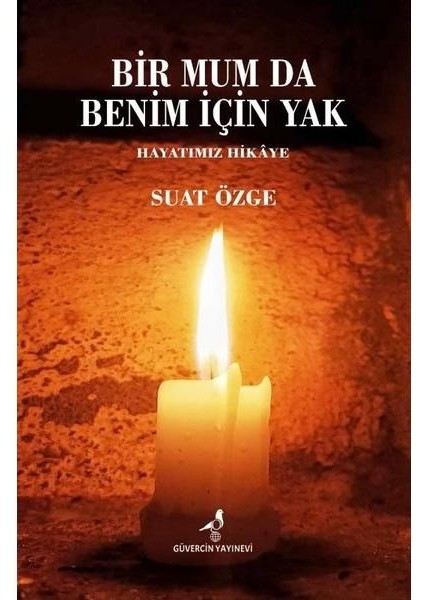 Bir Mum Da Benim Için Yak Hayatımız Hikaye