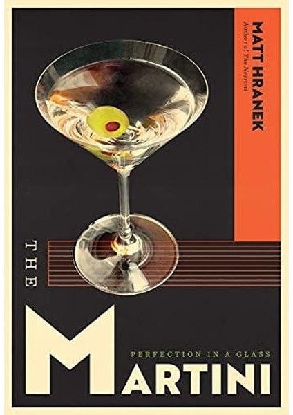 The Martini : Perfection In A Glass