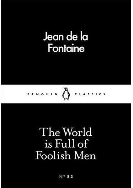 The World Is Full Of Foolish Men