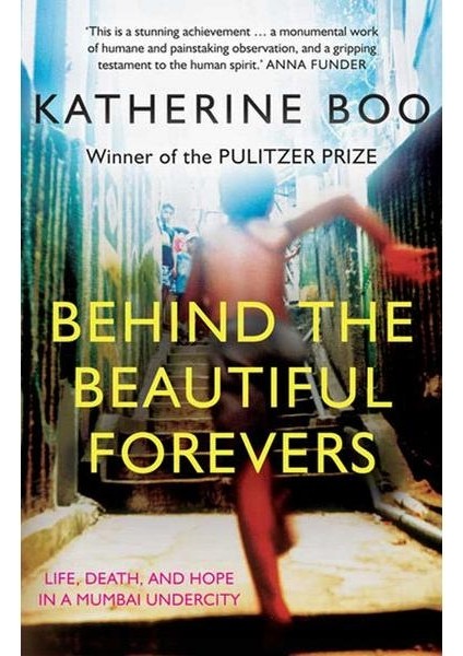 Behind The Beautiful Forevers: Life Death And Hope In A Mumbai Slum