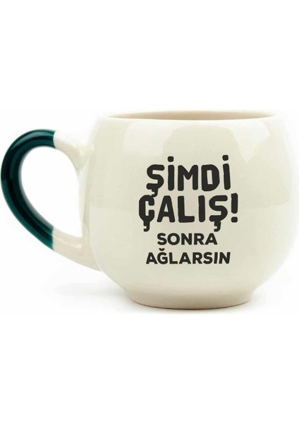 Tasarım Şimdi Çalış! Sonra Ağlarsın Krem Parlak Balon Kupa (Yeşil Kulp) - Hediye Seramik Kupa