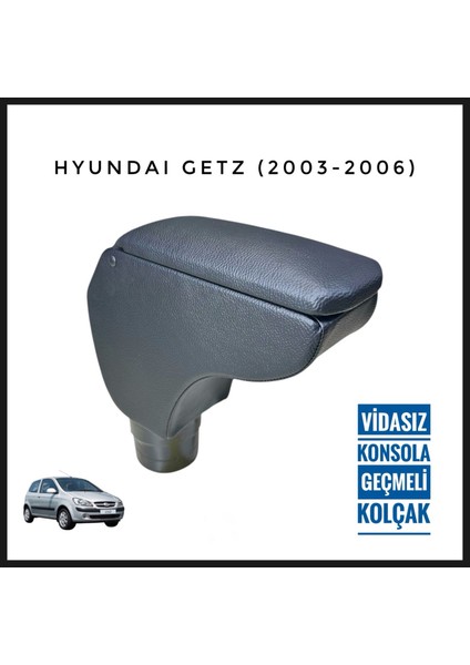 Hyundai Getz Vidasız Konsola Geçmeli Kolçak (2003-2006)