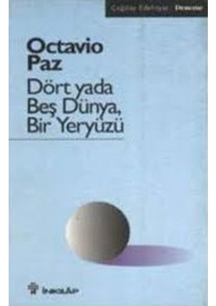 Dört Yada Beş Dünya Bir Yeryüzü - Octavio Paz (1997 Basım)