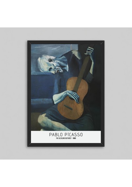 Pablo Picasso - The Old Blind Guitarist 1903 Çerçeveli Sanat Koleksiyon Poster Tablo