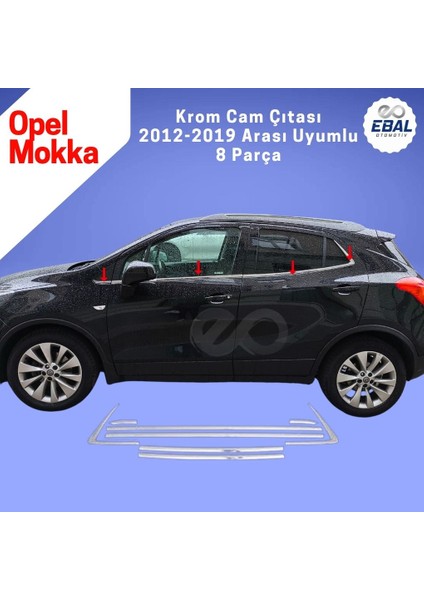 Opel Mokka Krom Cam Çıtası 8 Parça 2012-2019 Model Arası Uyumlu Paslanmaz Çelik