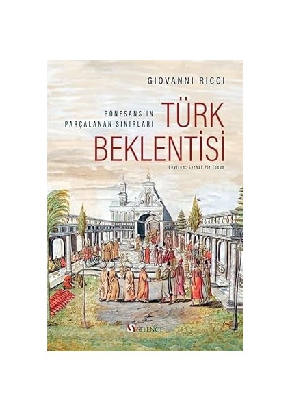 Türk Beklentisi: Rönesans’ın Parçalanan Sınırları