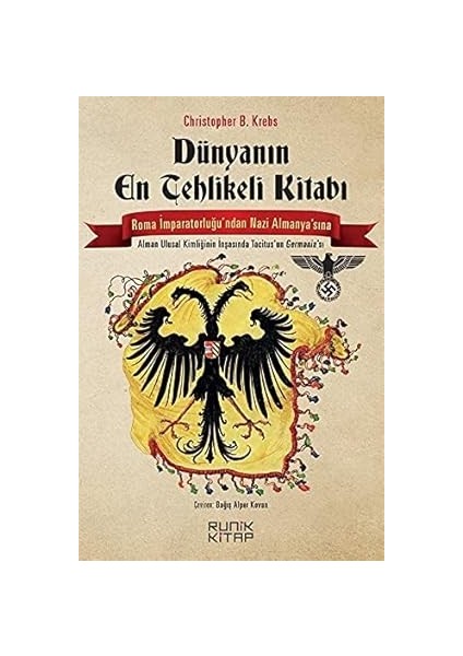 Dünyanın En Tehlikeli Kitabı Roma Imparatorluğu’ndan Nazi Almanyası’na Tacitus’un Germania’sı