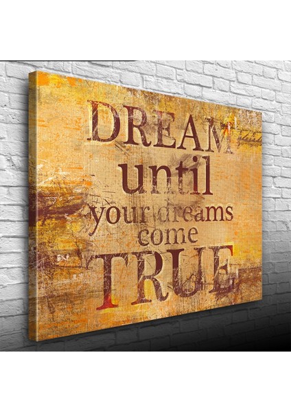 Dream Until Afiş Kahverengi Tonlarda Kanvas Tablo 50 x 70