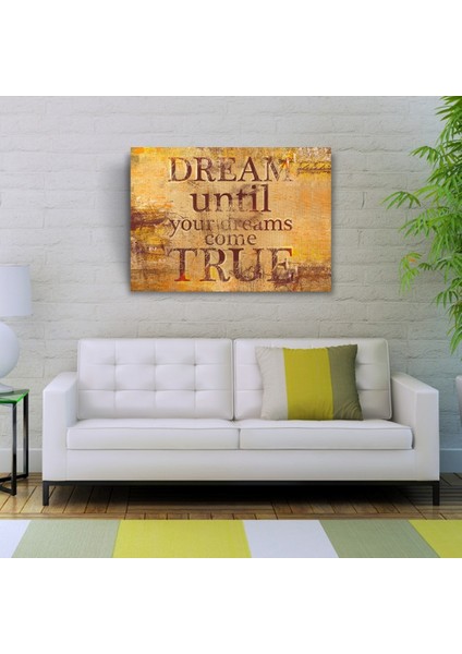 Dream Until Afiş Kahverengi Tonlarda Kanvas Tablo 50 x 70 fiyatları