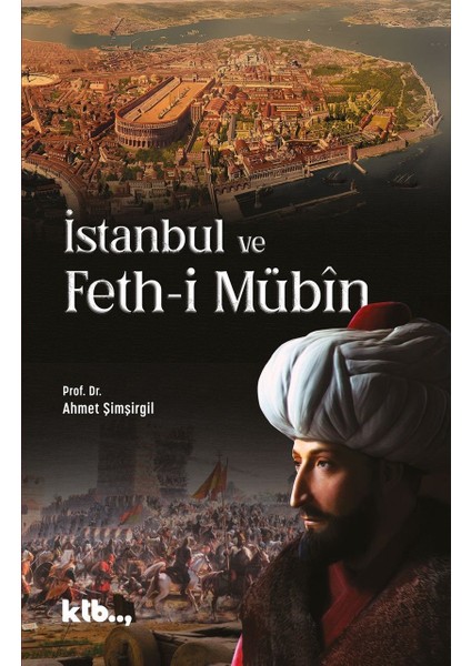 Istanbul ve Feth-I Mübîn - Ahmet Şimşirgil