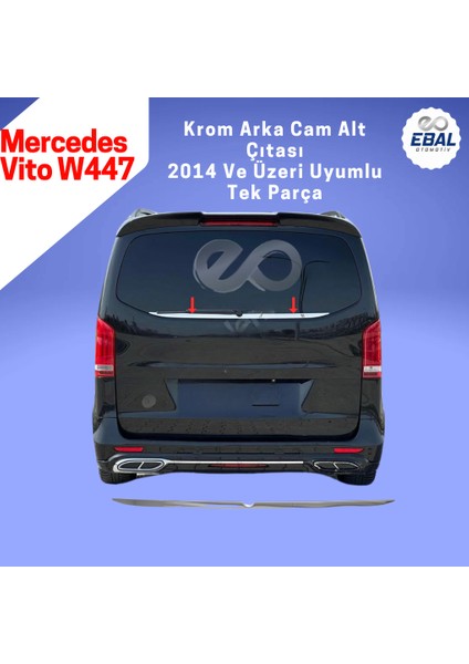 Mercedes Vito W447 Krom Arka Cam Alt Çıta 2014 ve Üzeri P.çelik