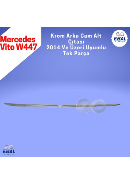 Mercedes Vito W447 Krom Arka Cam Alt Çıta 2014 ve Üzeri P.çelik modelleri