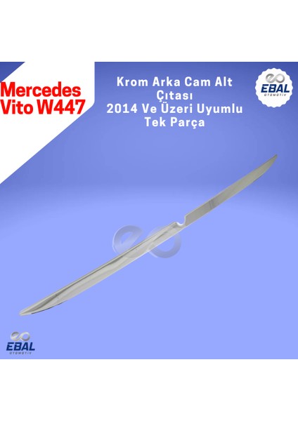 Mercedes Vito W447 Krom Arka Cam Alt Çıta 2014 ve Üzeri P.çelik fırsatları