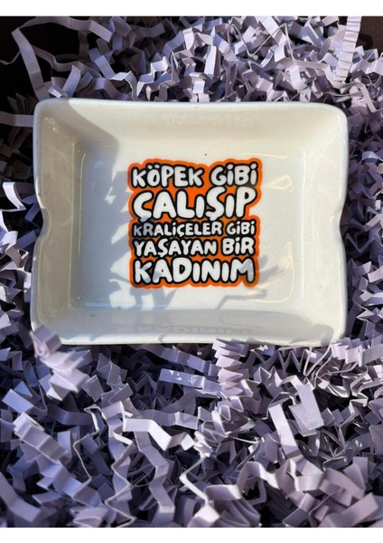 Elite Köpek Gibi Çalışıp Kraliçeler Gibi Yaşayan Bir Kadınım - Seramik Küllük 1 Adet