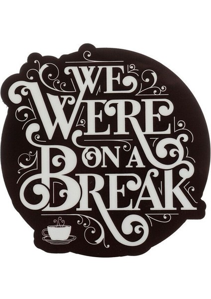 Elite Friends We Ware On A Break Bardak Altlığı 1 Adet