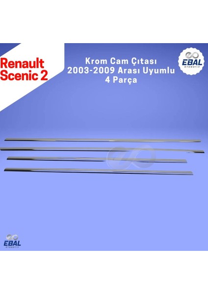 Renault Scenic 2 Krom Cam Çıtası 4 Prç. 2005-2010 P. Çelik