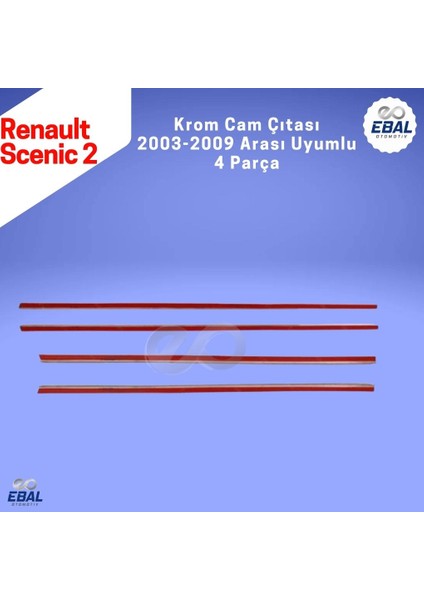 Renault Scenic 2 Krom Cam Çıtası 4 Prç. 2005-2010 P. Çelik