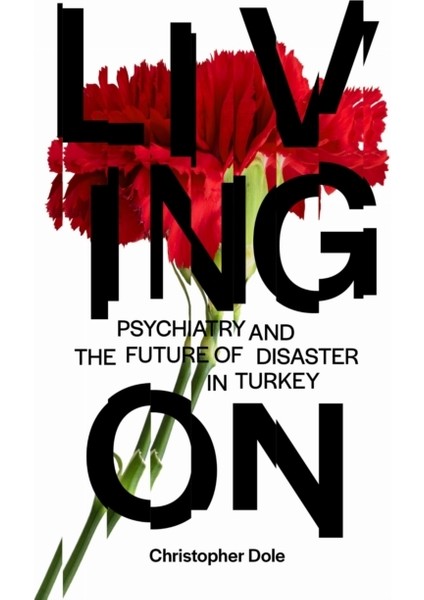 Living On : Psychiatry And The Future Of Disaster In Turkey