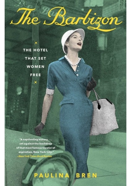 Barbizon : The Hotel That Set Women Free