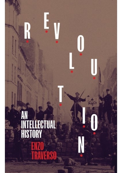Revolution : An Intellectual History