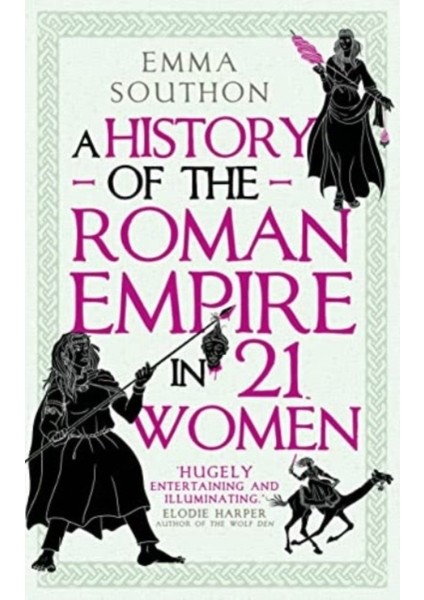 History Of The Roman Empire In 21 Women