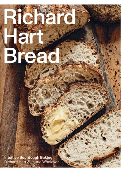 Richard Hart Bread : Intuitive Sourdough Baking