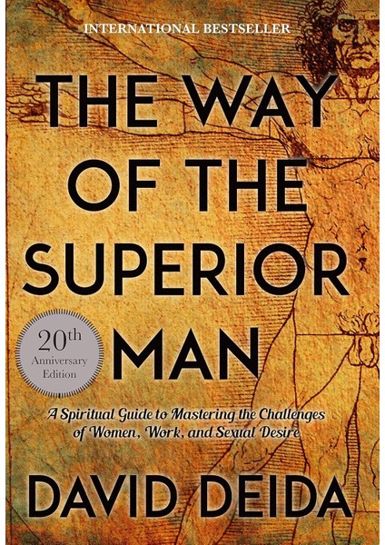Way Of The Superior Man: A Spiritual Guide To Mastering The Challenges Of Women, Work, And Sexual Desire (20TH Anniversary Edition)