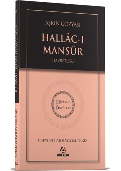 Aşkın Gözyaşı Hallacı Mansur Hazretleri