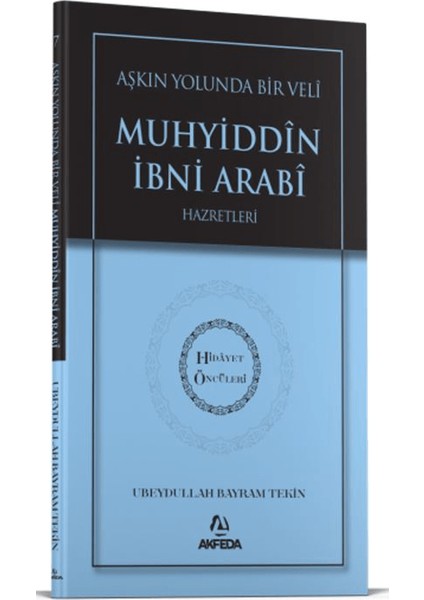 Aşkın Yolunda Bir Veli Muhyiddin Ibni Arabi Hazretleri